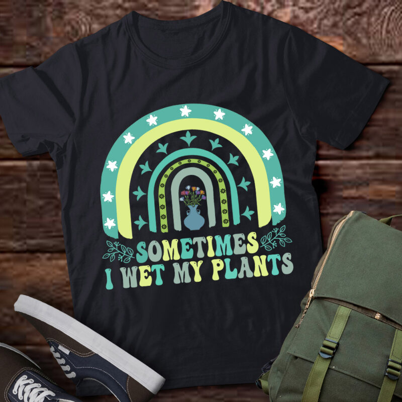 Sometimes I Wet My Plants Funny Gardening Plant Lover T-Shirt LTSP