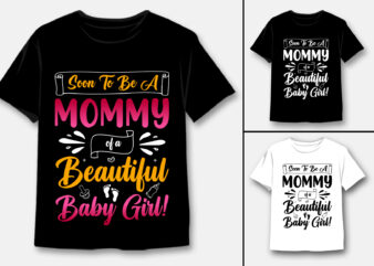Soon To Be A Mommy of a Beautiful Baby Girl T-Shirt Design