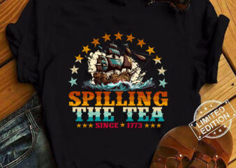 Spilling the tea since 1773 fourth of july funny 4th of july t-shirt ltsp