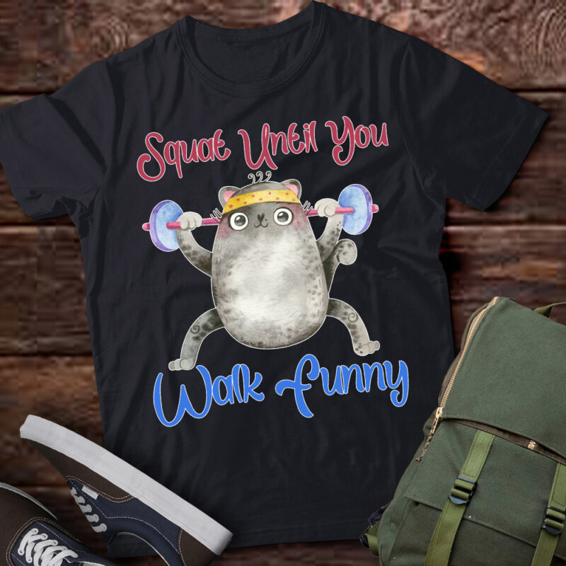 Squat Until You Walk Funny Cute Cat Gym Workout Tshirt ltsp