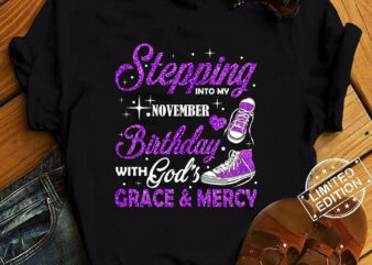 Stepping Into My November Birthday With God_s Grace & Mercy T-Shirt ltsp