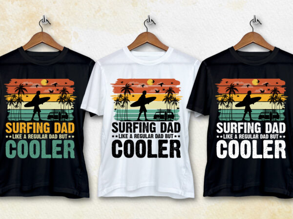 Surfing dad like a regular dad but cooler t-shirt design