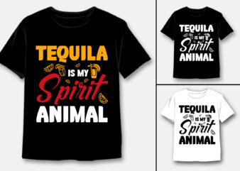 Tequila is my Spirit Animal T-Shirt Design