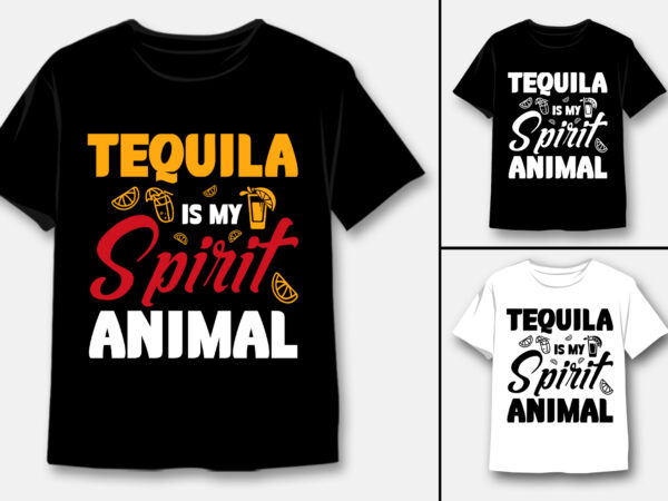 Tequila is my spirit animal t-shirt design Tequila is my spirit animal t-shirt design