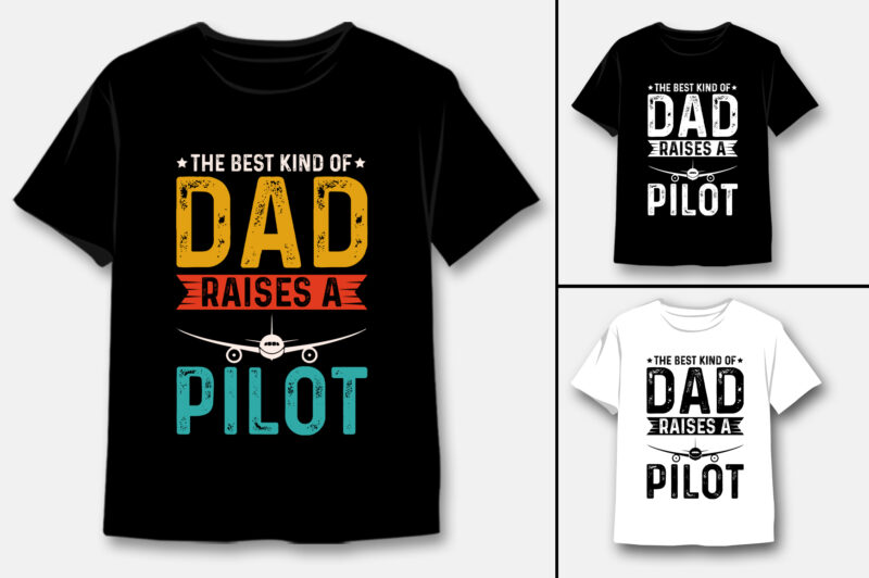 The Best Kind Of Dad Raises A Pilot T-Shirt Design