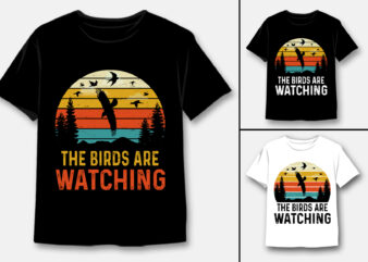 The Birds Are Watching T-Shirt Design