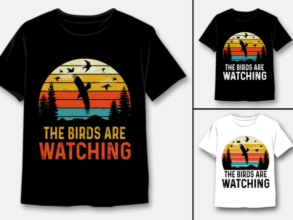 The birds are watching t-shirt design