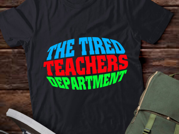 The tired teachers department teacher appreciation men women long sleeve t-shirt