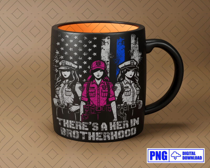 There’s A Her In Brotherhood Police PNG, Women Police Officer, Mothers Day Png, Police Wife, Distressed USA Flag Png, Patriotic 4th Of July