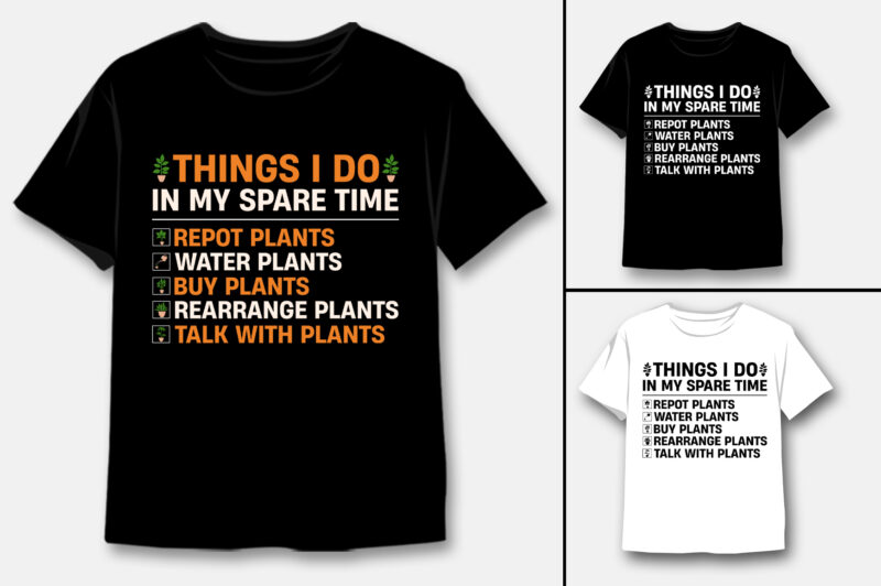 Things I Do In My Spare Time Plants Lover T-Shirt Design