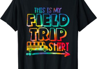 This Is My Field Trip Shirt Teachers Field Trip Day School T-Shirt