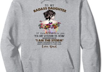 To My Badass Daughter If Fate Whispers To You You … Dad Pullover Hoodie