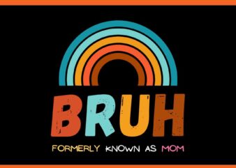 Bruh Formerly Known As Mom SVG, Bruh Mom SVG