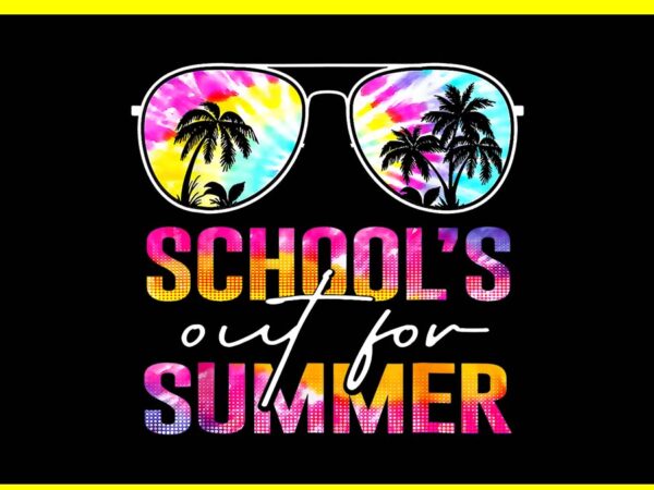 Schools out for summer last day of school tie dye png t shirt template vector Schools out for summer last day of school tie dye png t shirt template vector