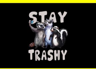 Stay Trashy Funny Raccoon Opossum Skunk PNG, Stay Trashy PNG