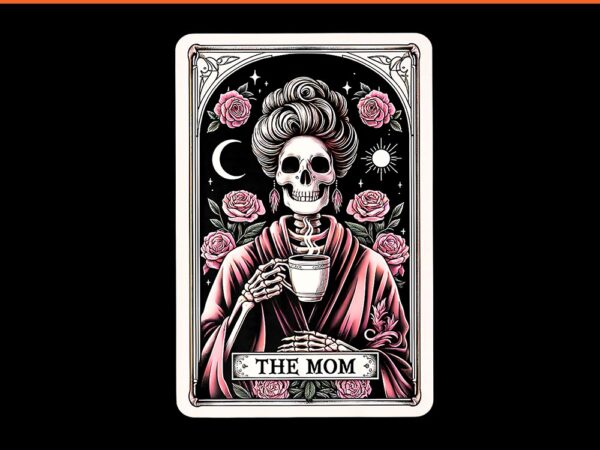 The mom skeleton tarot card mother’s day png t shirt designs for sale