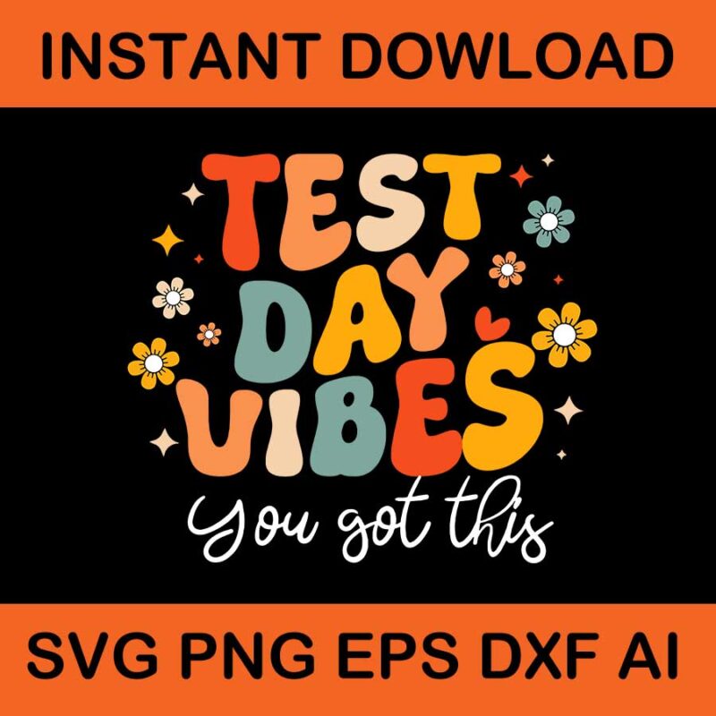 Test Day Vibes You Got This SVG