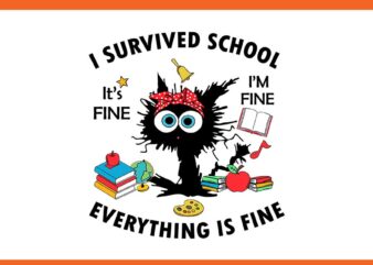 I survived school i’m fine everything is fine svg, happy last day of school svg, i survived school black cat svg