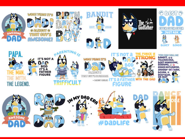 Bundle bluey dog dad png, bundle bluey dad, bluey father day png t shirt template
