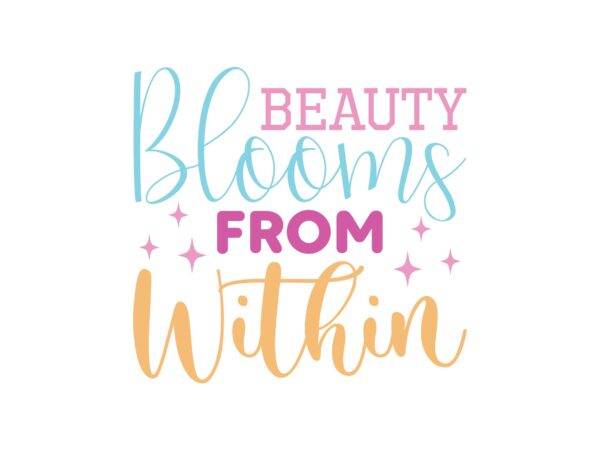 Beauty blooms from within t shirt template Beauty blooms from within t shirt template