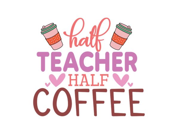 Half teacher half coffee graphic t shirt Half teacher half coffee graphic t shirt