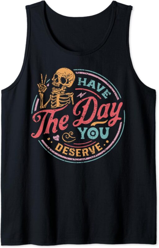 Vintage Have The Day You Deserve Color Distressed Tank Top