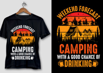 Weekend Forecast Camping With A Good Chance Of Drinking T-Shirt Design