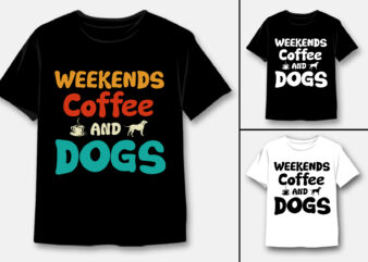 Weekends Coffee and Dogs T-Shirt Design