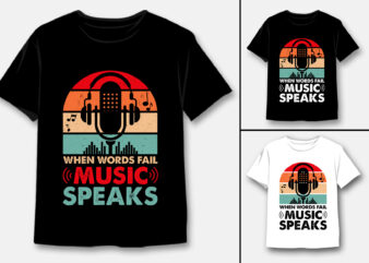 When words fail music speaks t-shirt design