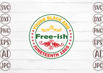 Young Black And Free-ish Juneteenth 1865 T-Shirt Design