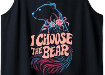 i choose the bear Tank Top