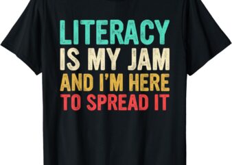literacy is my jam and i’m here to spread it funny teachers T-Shirt