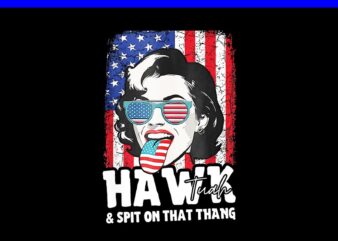 If She Don’t Hawk Tush I Won’t Tawk Tuah PNG, Hawk Tush PNG, Hawk Tuah 24 Spit On That Thang PNG