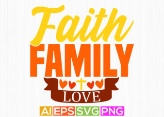 faith family love calligraphy retro text style design, heart love jesus lover gift birthday gift for jesus t shirt