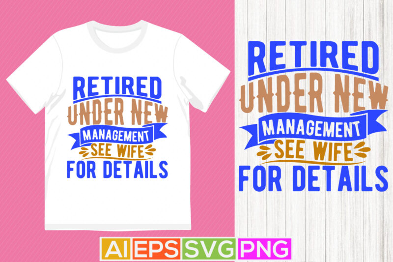 retired under new management see wife for details, retired wife gift ideas, wife lover vintage style retro graphic