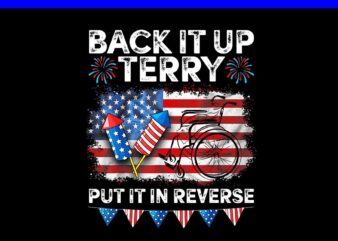 Back It Up Terry Put It In Reverse Firework 4th Of July PNG