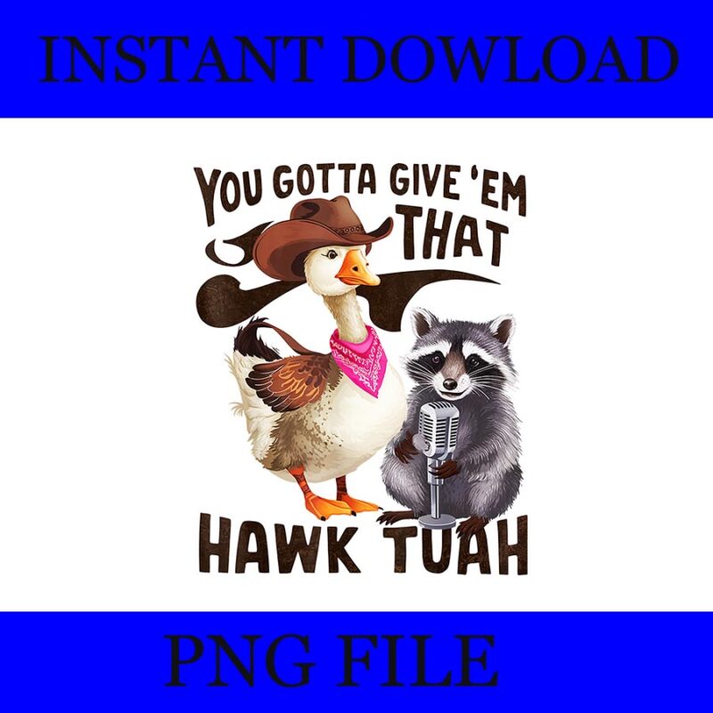 If She Don’t Hawk Tush I Won’t Tawk Tuah PNG, Hawk Tush PNG, Hawk Tuah 24 Spit On That Thang PNG