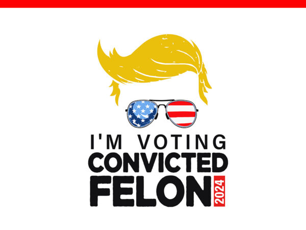 I’m voting for the convicted felon 2024 trump svg t shirt design for sale I’m voting for the convicted felon 2024 trump svg t shirt design for sale