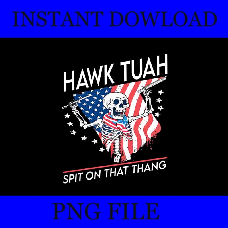 Hawk Tush PNG, Hawk Tuah 24 Spit On That Thang PNG, Give Them that Hawk Tuah 24 Spit On That Thang PNG