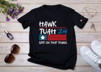 Hawk Tuah 24 Spit on that Thang Viral Election Parody American Flag T-shirt design vector, hawk, tush, spit, thang, viral, parody, president