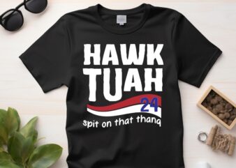 Hawk Tuah 24 Spit on that Thang Viral Election Parody American Flag T-shirt design vector, hawk, tush, spit, thang, viral, parody, president