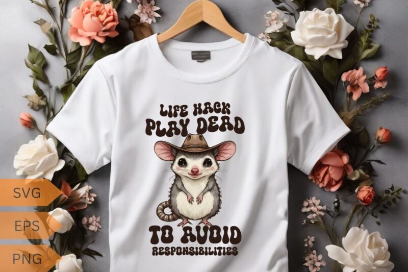 LIFE HACK PLAY DEAD TO AVOID RESPONSIBILITIES Possum T-Shirt design vector, Funny Possum T-shirt, Sarcastic Sayings Shirt, Vintage 90s Gag