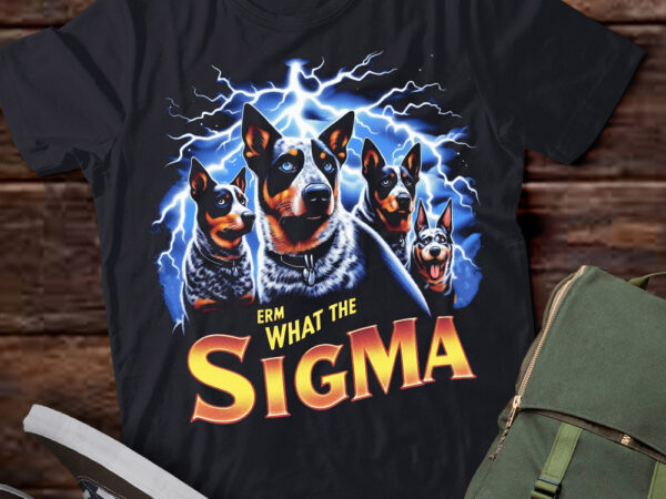 Lt-p2 funny erm the sigma ironic meme quote australian cattle dog t shirt vector graphic Lt-p2 funny erm the sigma ironic meme quote australian cattle dog t shirt vector graphic