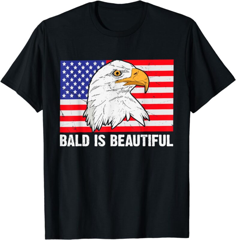 Bald Is Beautiful 4th of July Independence Day Bald Eagle T-Shirt