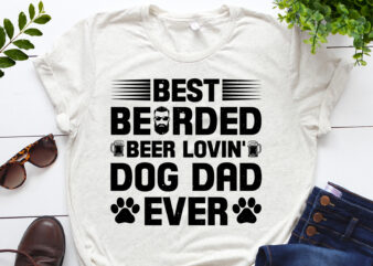 Best Bearded Beer Lovin’ Dog Dad Ever T-Shirt Design