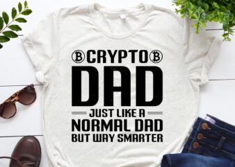 Crypto Dad just like a Normal Dad but way Smarter T-Shirt Design