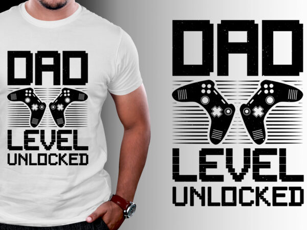 Dad level unlocked gamer dad t-shirt design Dad level unlocked gamer dad t-shirt design