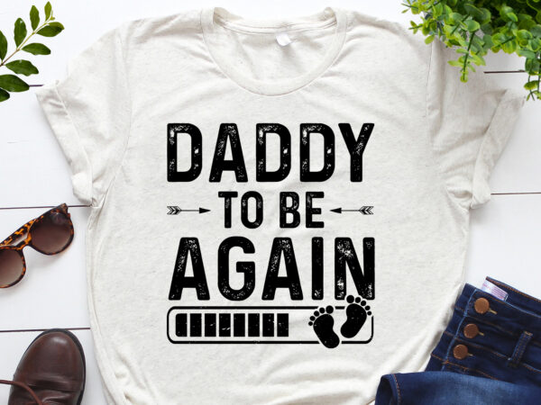 Daddy to be again t-shirt design Daddy to be again t-shirt design