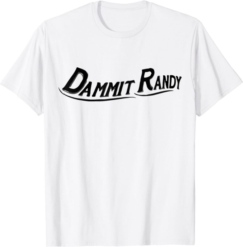 Dammit Randy for your friend, husband or co worker named Randy