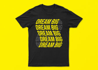 Dream Big | Motivational T-Shirt Design For Sale | All Files | Premium Design | RTD
